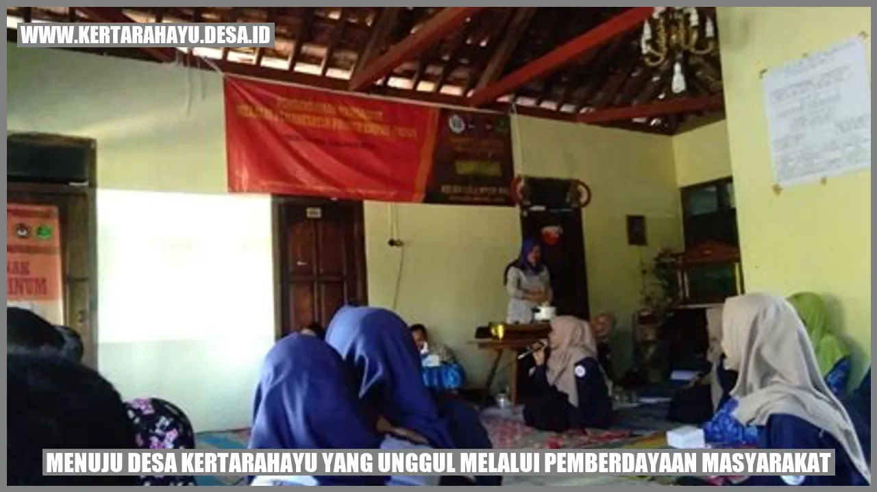 Menuju Desa Kertarahayu yang Unggul melalui Pemberdayaan Masyarakat