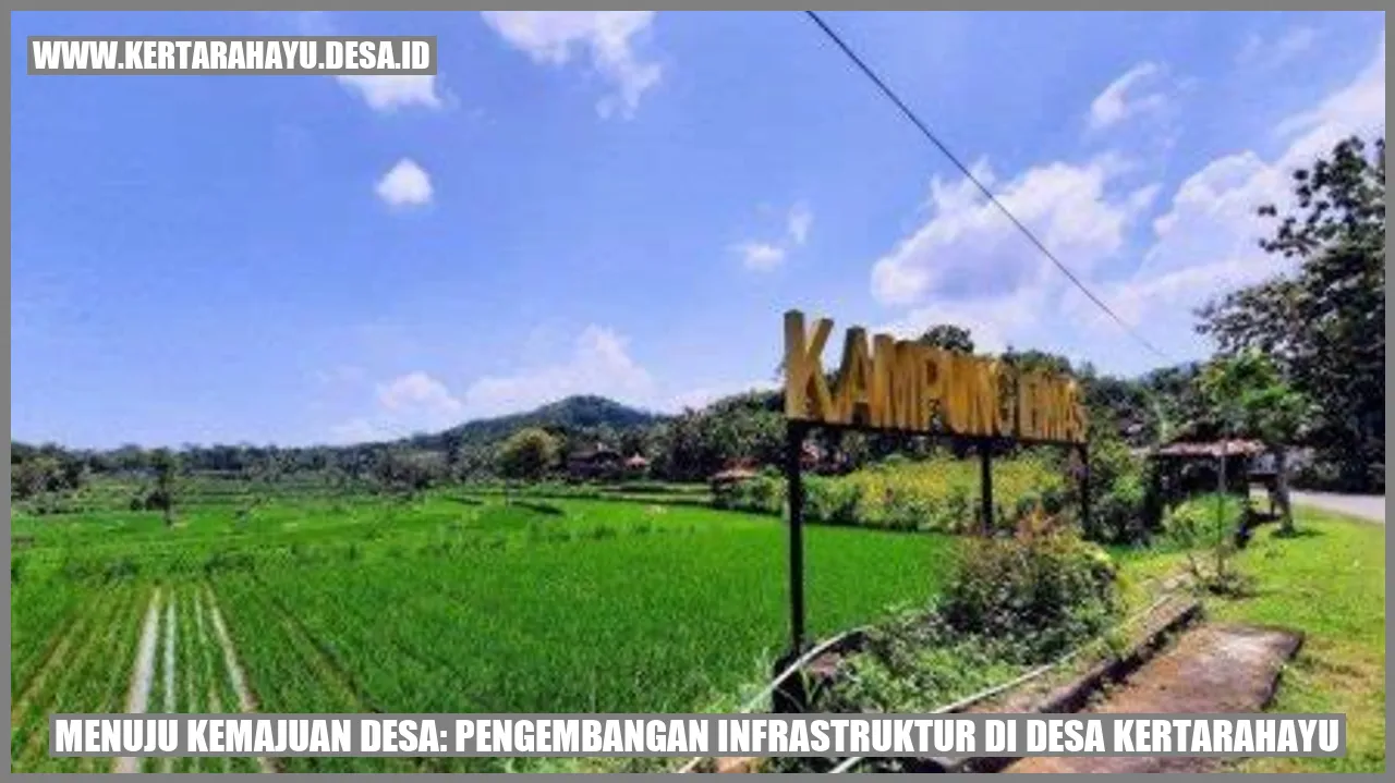 Menuju Kemajuan Desa: Pengembangan Infrastruktur di Desa Kertarahayu