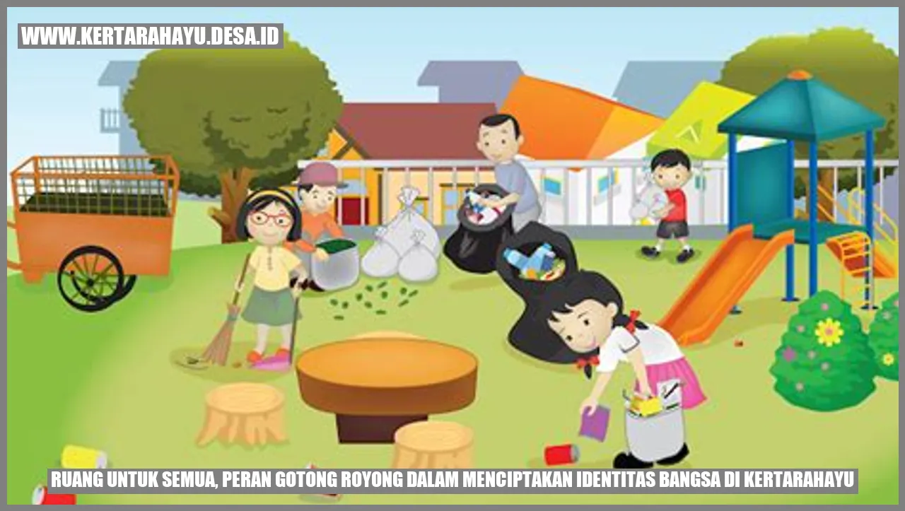 Ruang untuk Semua, Peran Gotong Royong dalam Menciptakan Identitas Bangsa di Kertarahayu